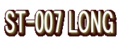 ST-007 LONG
