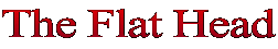 The Flat Head
