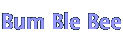 Bum Ble Bee
